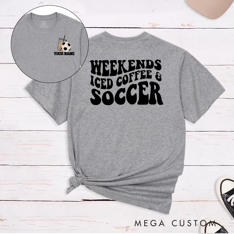 Personalized "Weekends, Iced Coffee & Soccer" Soccer T-Shirt with Custom Name