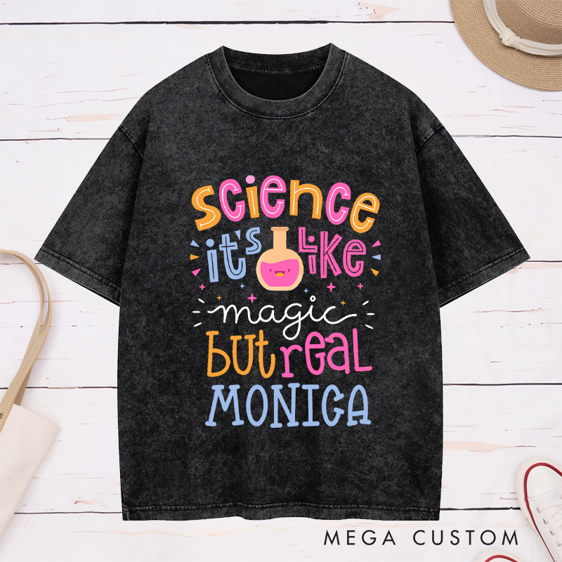 Personalized Nurse Washed T-Shirt Customized Science It's Like Magic But Real Design Washed T-Shirt 
