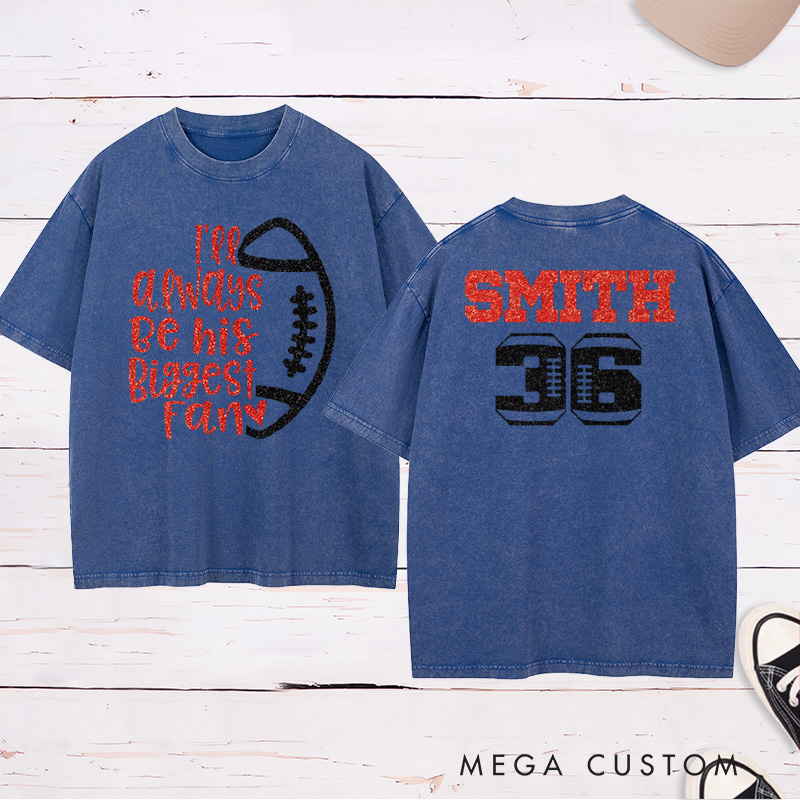 Personalized Glitter American Football and Rugby Washed T-Shirt with Custom Name and Number of I'll Always Be Your Biggest Fan