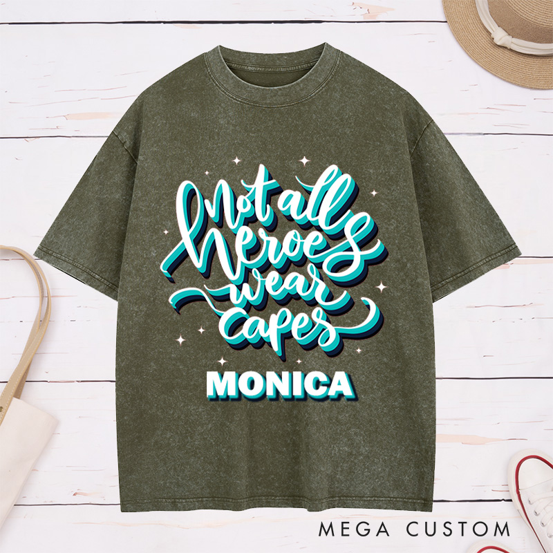 Personalized Nurse Washed T-Shirt Customized Not All Heroes Wear Capes Design Washed T-Shirt 