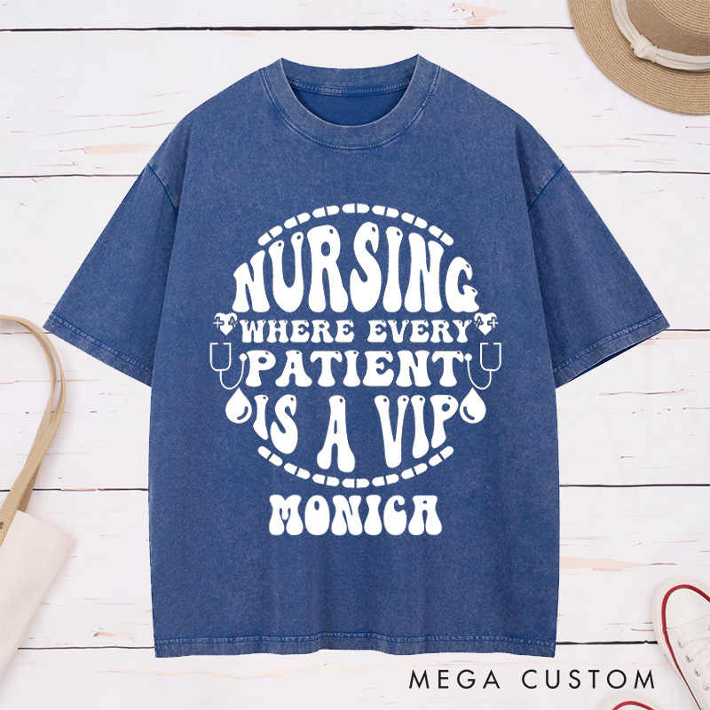 Personalized Nurse Washed T-Shirt Customized Where Every Patient is a VIP Design Washed T-Shirt 