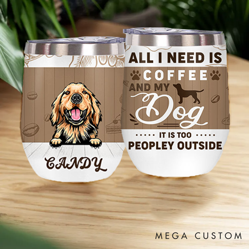 Personalized Dog Lover all I Need is Coffee and My Dog Tumbler