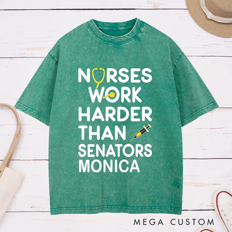 Personalized Nurse Washed T-Shirt Customized Nurses Work Harder Than Senators Design Washed T-Shirt 