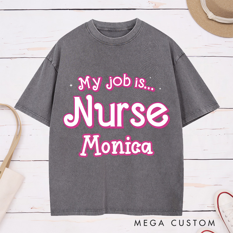 Personalized Nurse Washed T-Shirt Customized My Job is Nurse Design Washed T-Shirt 