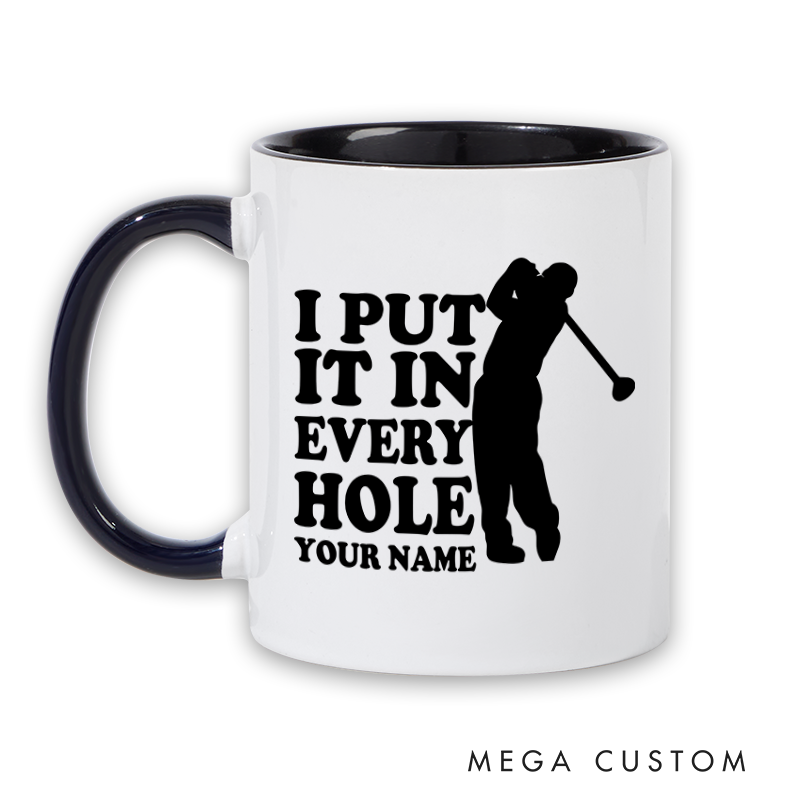 Personalized golf mug with custom name featuring a funny I Put It in Every Hole design perfect for golf lovers and gifts