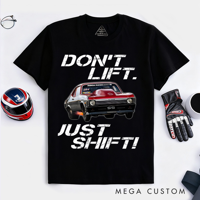 Personalized Classic T-Shirt Custom Don't Lift Just Shift Design T-Shirt Husband Gift Shirt