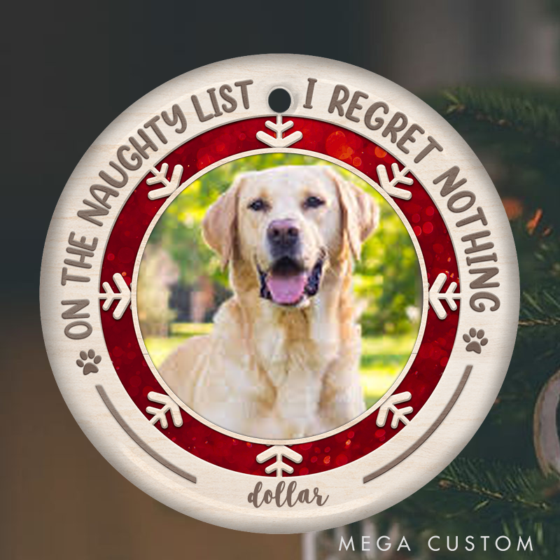 Personalized Pet Lover on the Naughty List I Regret Nothing Christmas Ornament