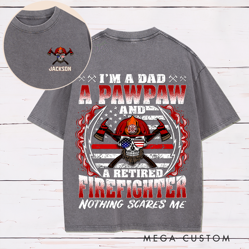 Personalized Firefighter Washed T-Shirt Retired Firefighter Dad and Pawpaw Design Gift for Firefighter