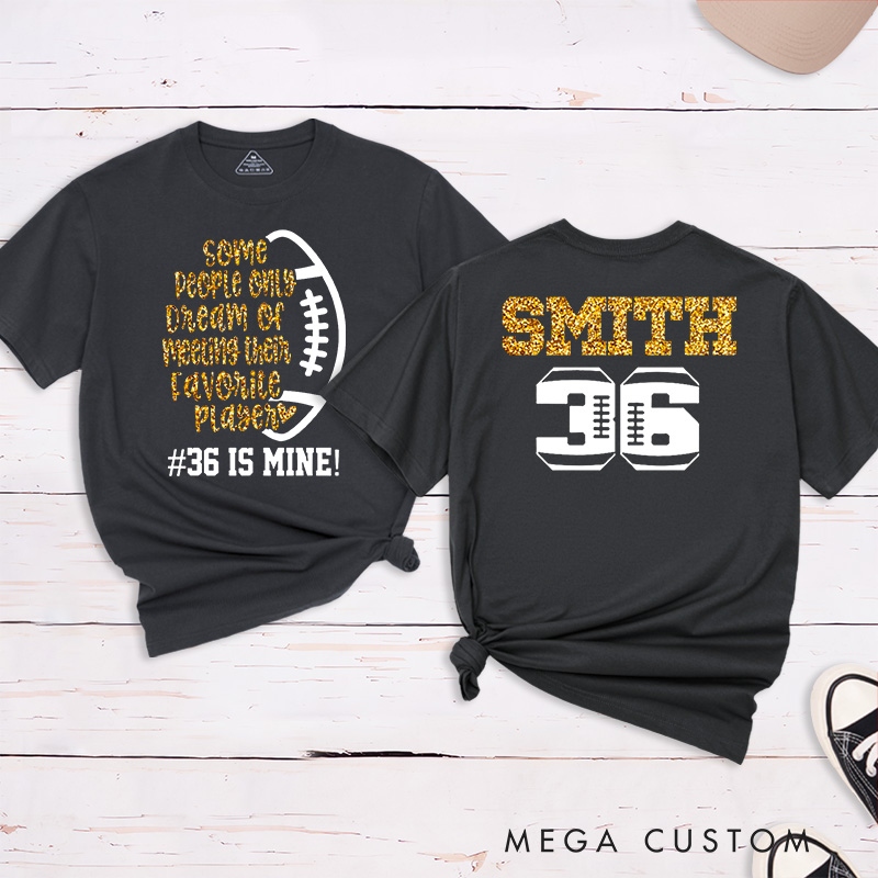 Personalized Glitter American Football and Rugby T-Shirts with Custom Name and Number-Some People Only Dream Of Meeting Their Favourite Player