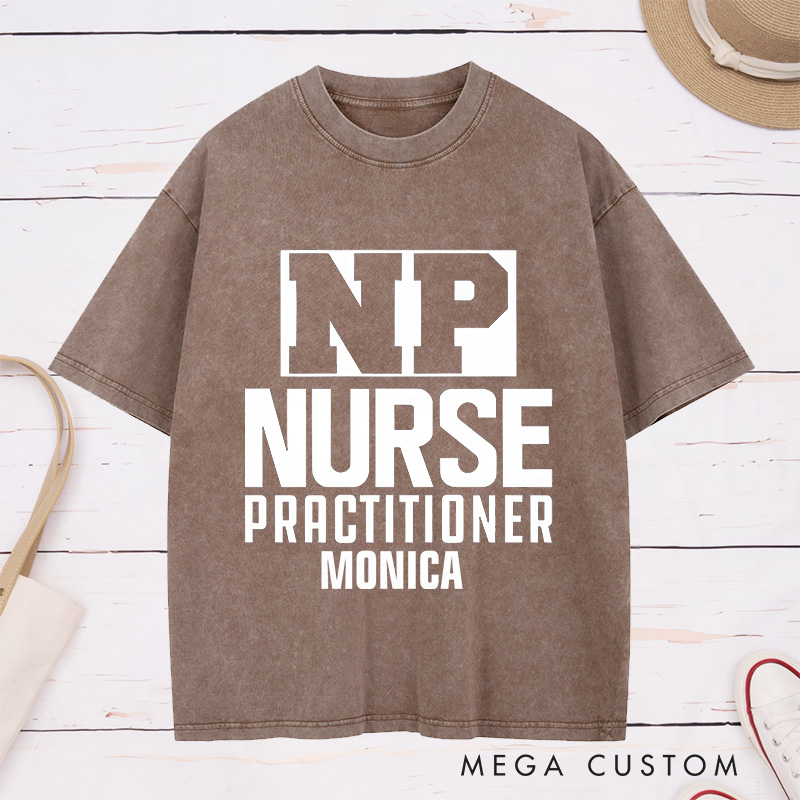Personalized Nurse Washed T-Shirt Customized NP Nurse Practitioner Design Washed T-Shirt 