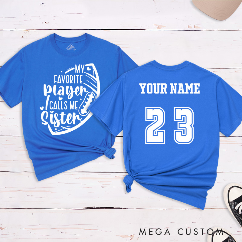 Personalized American Football and Rugby Sister T-Shirts Featuring Custom Name and NUmber- My Favorite Player Calls Me Sister