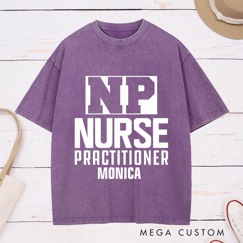Personalized Nurse Washed T-Shirt Customized NP Nurse Practitioner Design Washed T-Shirt 