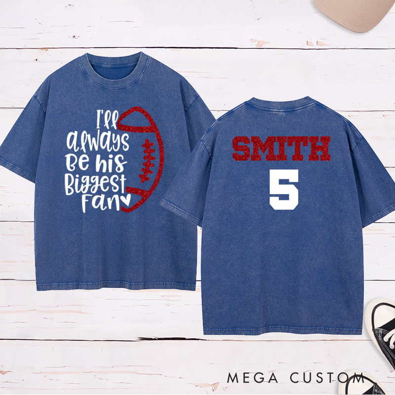 Personalized Glitter American Football and Rugby Washed T-Shirt with Custom Name and Number of I'ee Always Be His Biggest Fan