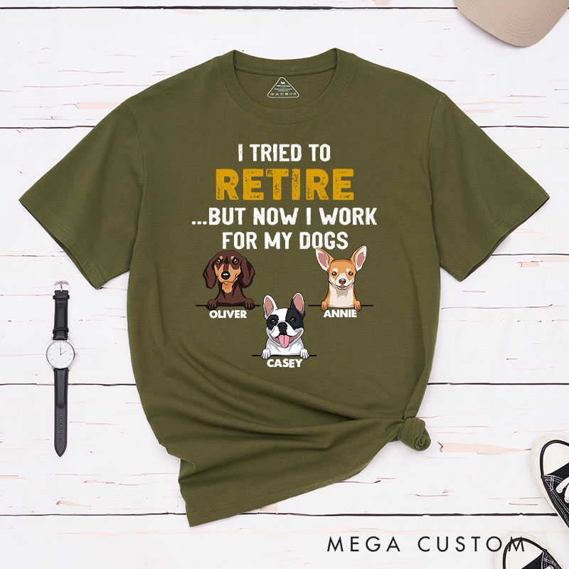 Personalized Dog Lover I Tried to Retired But Now I Work for My Dog T-Shirt