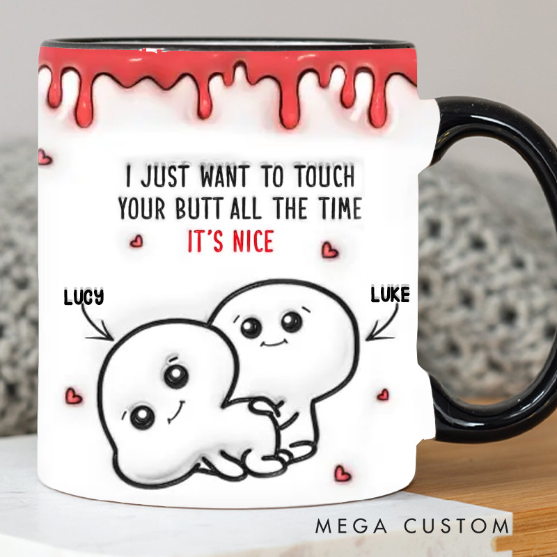 Personalized I Just Want To Touch Your Butt All the Time Couple Valentine's Day Gift Mug Funny Couple Mugs
