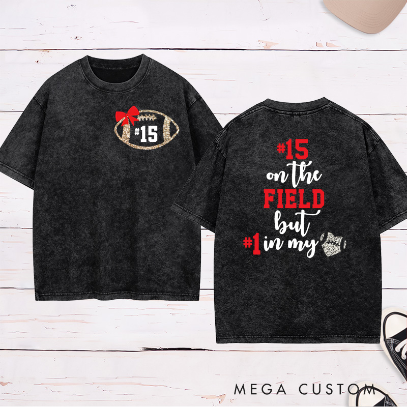 Personalized American Football and Rugby Washed T-Shirts for "On The Field But #1 In My Heart" with Custom Number