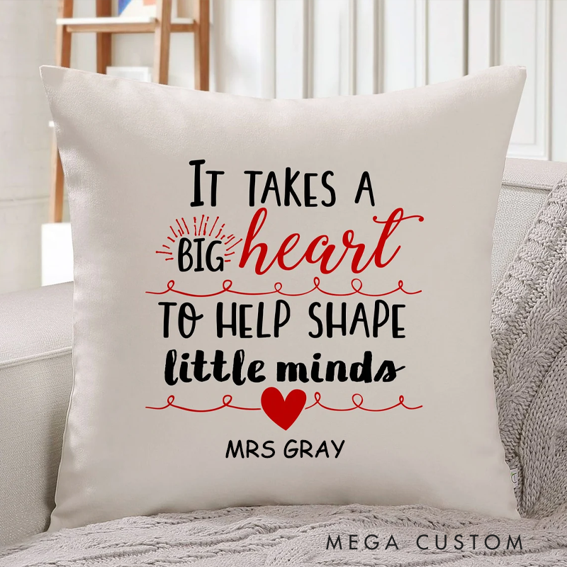 Personalized Throw Pillow for Teacher It Rakes a Big Heart to Help Shape Little Minds Teacher Appreciation Gift