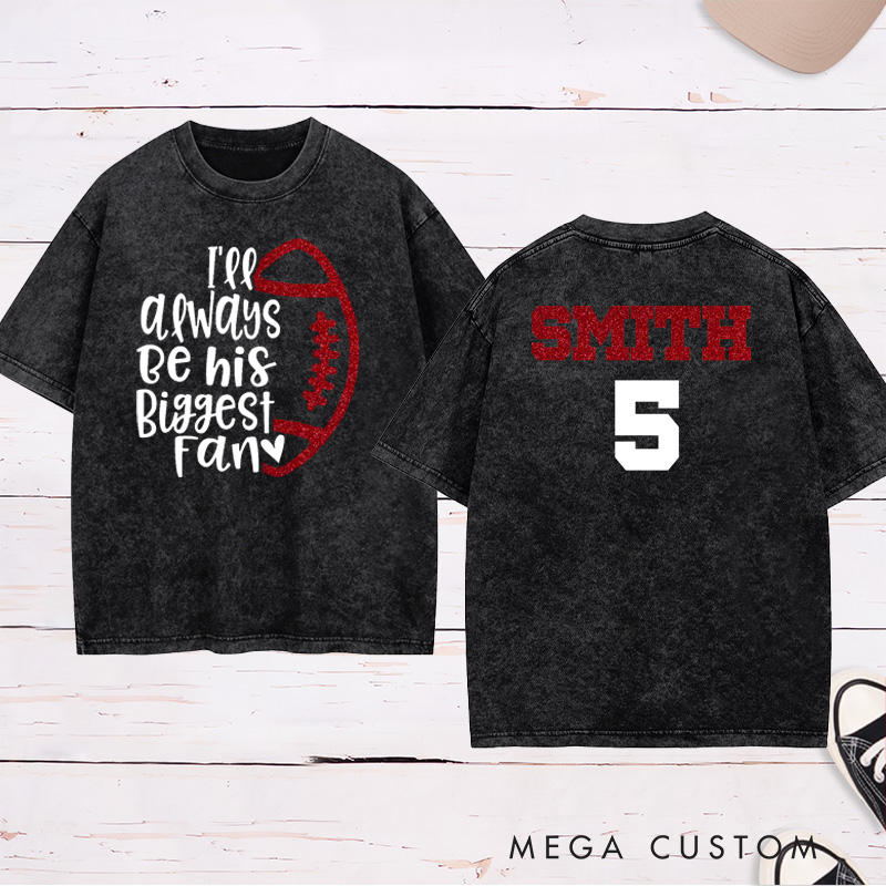Personalized Glitter American Football and Rugby Washed T-Shirt with Custom Name and Number of I'ee Always Be His Biggest Fan