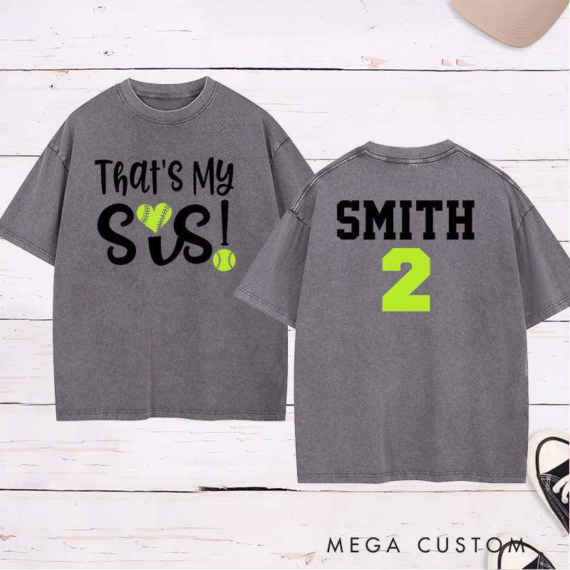 Personalized Softball Support Washed T-Shirt Design Featuring "That's My Sis" on the Front and Custom Name with Player Number on the Back