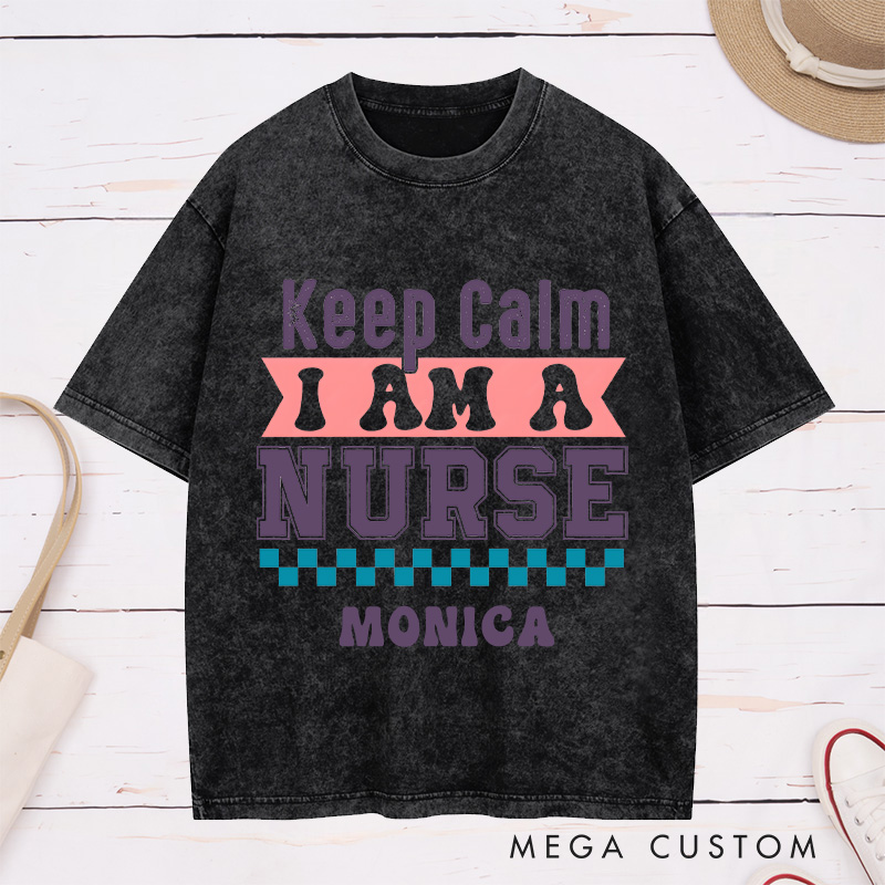 Personalized Nurse Washed T-Shirt Customized Keep Calm I Am a Nurse Design Washed T-Shirt 