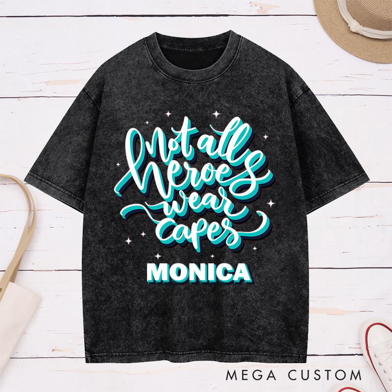 Personalized Nurse Washed T-Shirt Customized Not All Heroes Wear Capes Design Washed T-Shirt 
