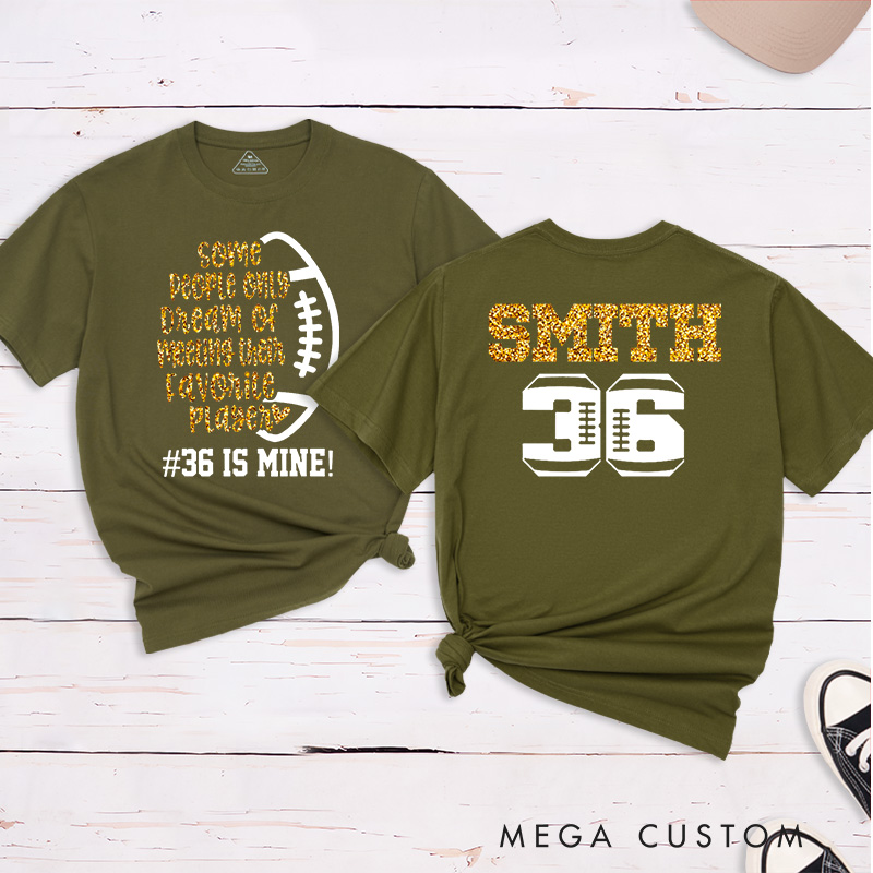 Personalized Glitter American Football and Rugby T-Shirts with Custom Name and Number-Some People Only Dream Of Meeting Their Favourite Player