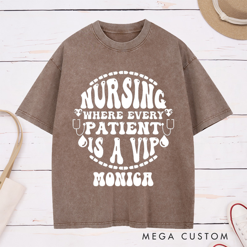 Personalized Nurse Washed T-Shirt Customized Where Every Patient is a VIP Design Washed T-Shirt 