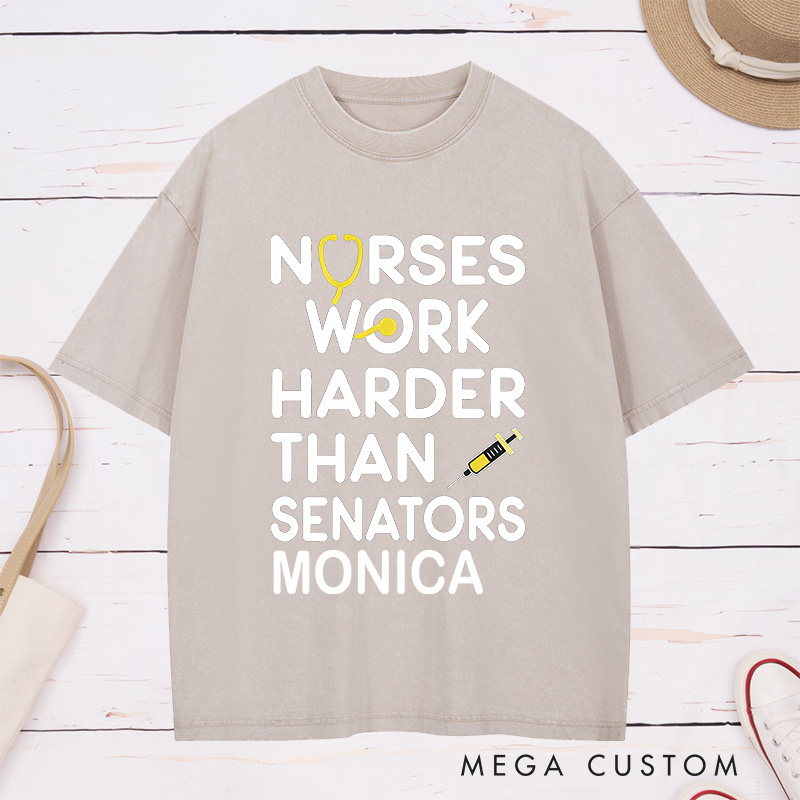 Personalized Nurse Washed T-Shirt Customized Nurses Work Harder Than Senators Design Washed T-Shirt 