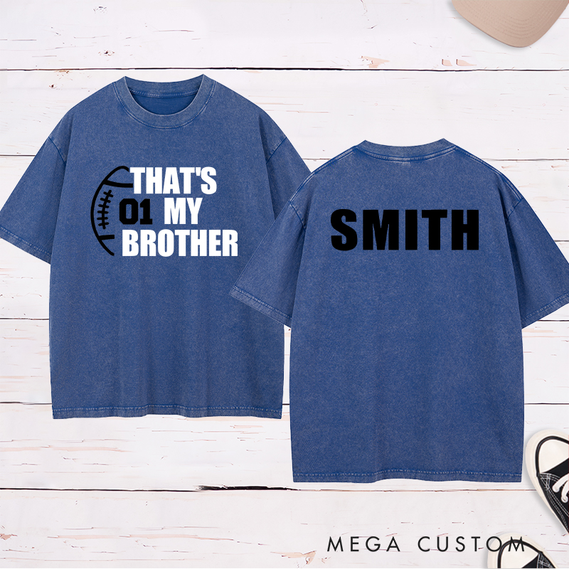 Personalized American Football and Rugby Washed T-Shirts for "That‘s My Brother" with Custom Name and Number