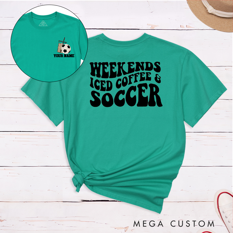 Personalized "Weekends, Iced Coffee & Soccer" Soccer T-Shirt with Custom Name