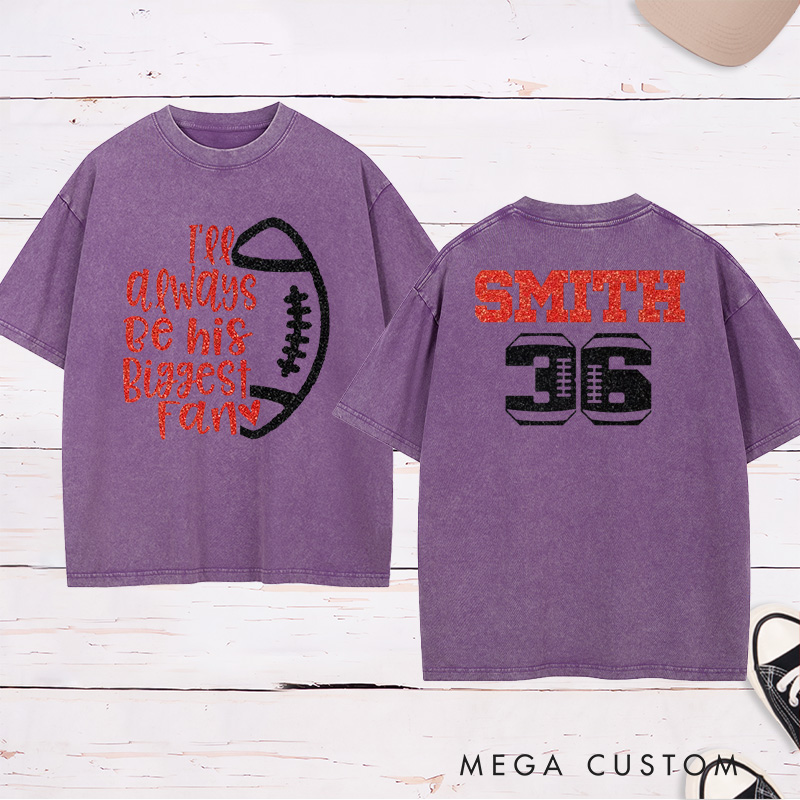 Personalized Glitter American Football and Rugby Washed T-Shirt with Custom Name and Number of I'll Always Be Your Biggest Fan