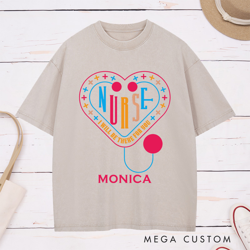 Personalized Nurse Washed T-Shirt Customized I'll Be There for You Design Washed T-Shirt 