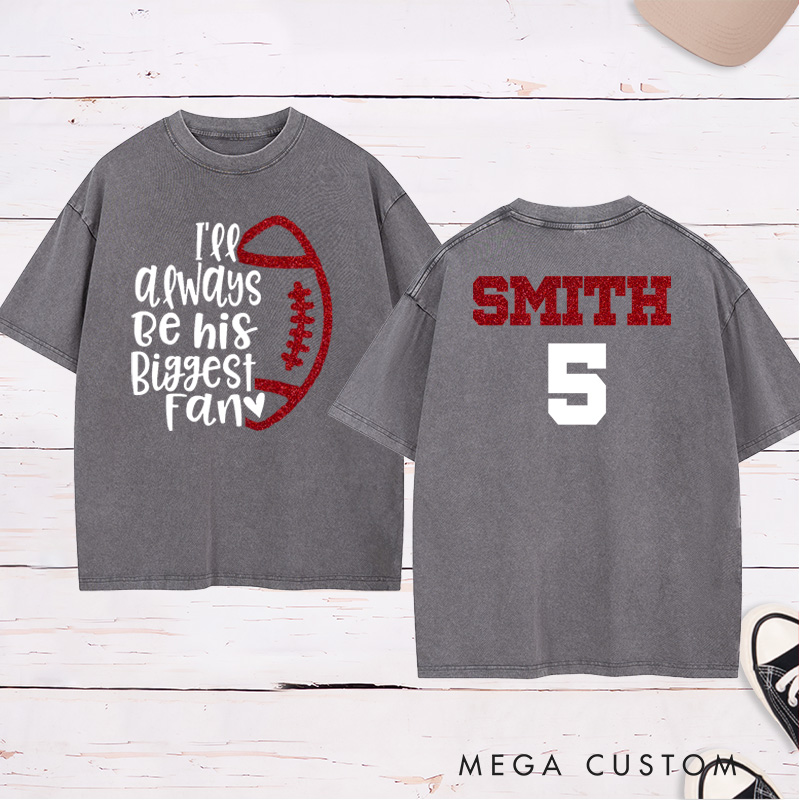 Personalized Glitter American Football and Rugby Washed T-Shirt with Custom Name and Number of I'ee Always Be His Biggest Fan