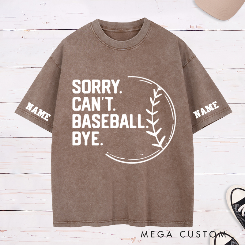 Personalized "Sorry Can't Baseball Bye." Washed T-Shirt with Custom Name