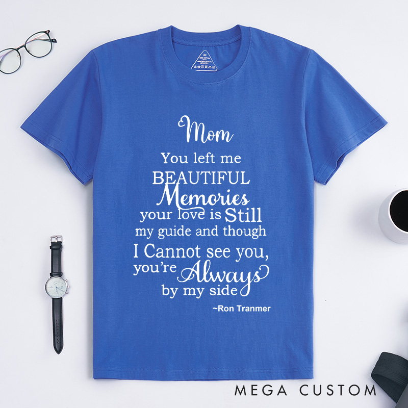 Personalized Mom You Left Me Beautiful Memories T-shirt with Custom Name Sympathy Gift for Loss of Mom