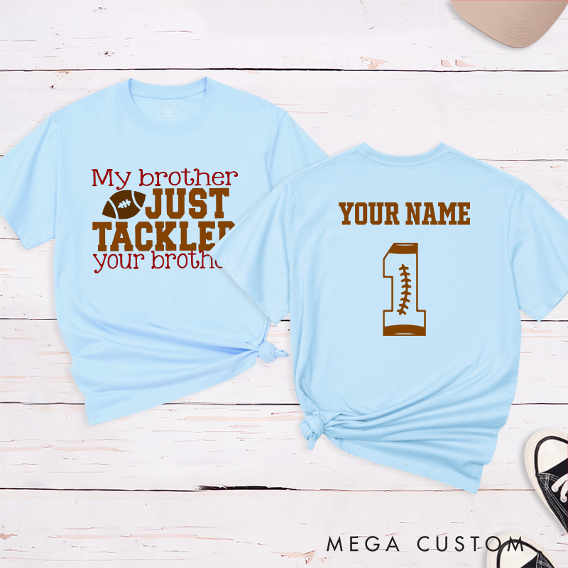 Personalized American Football and Rugby Brother T-Shirts with Custom Name and Number-My Brother Just Tackled Your Brother