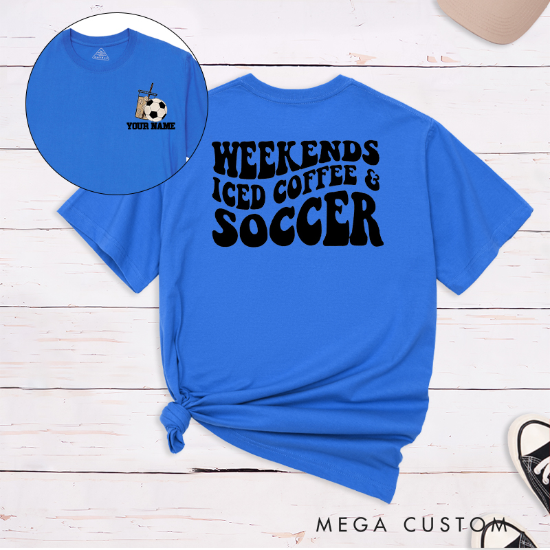 Personalized "Weekends, Iced Coffee & Soccer" Soccer T-Shirt with Custom Name