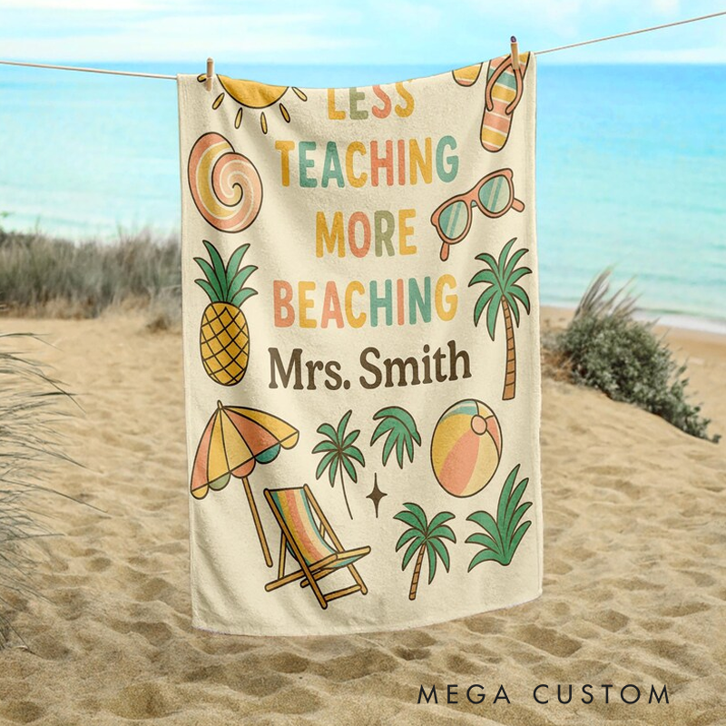 Personalized Teacher Beach Towel Less Teaching More Beaching Summer Break Towel Gift for Teachers
