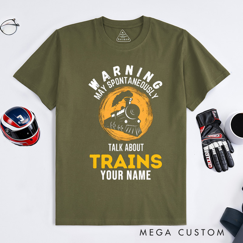 Personalized Train Enthusiast T-Shirt Custom Warning May Spontaneously Talk About Trains Design Shirt Train Lover Gift