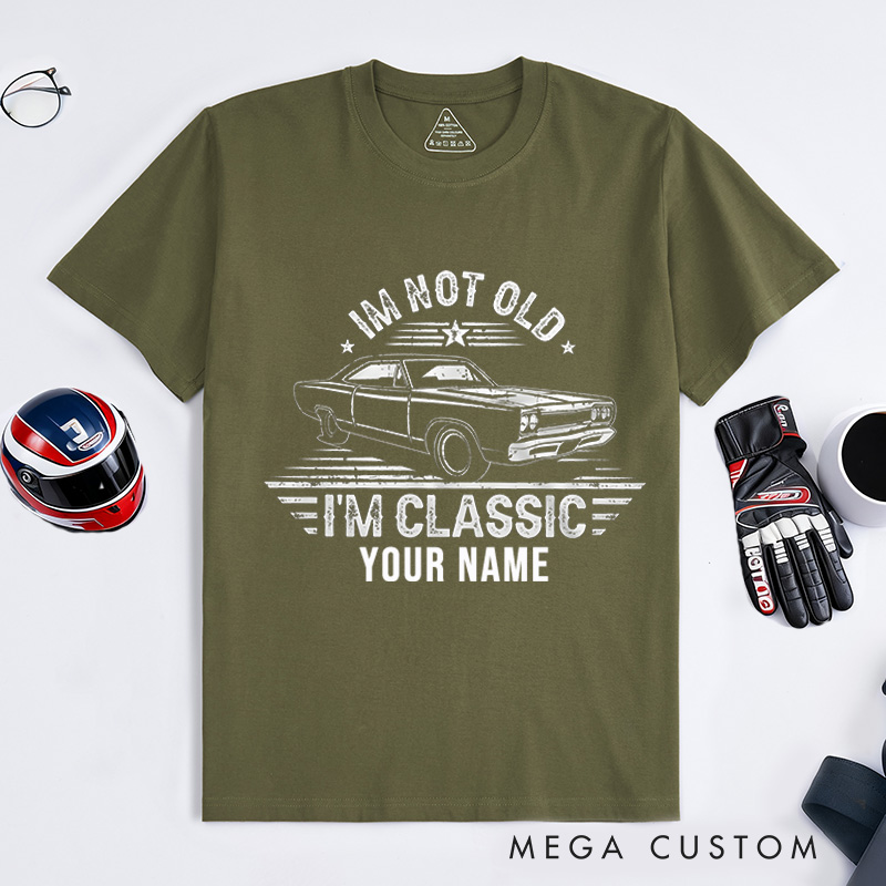 Personalized Classic Car T-Shirt Custom I'm Not Old I'm Classic Design Shirt Husband Gift Shirt