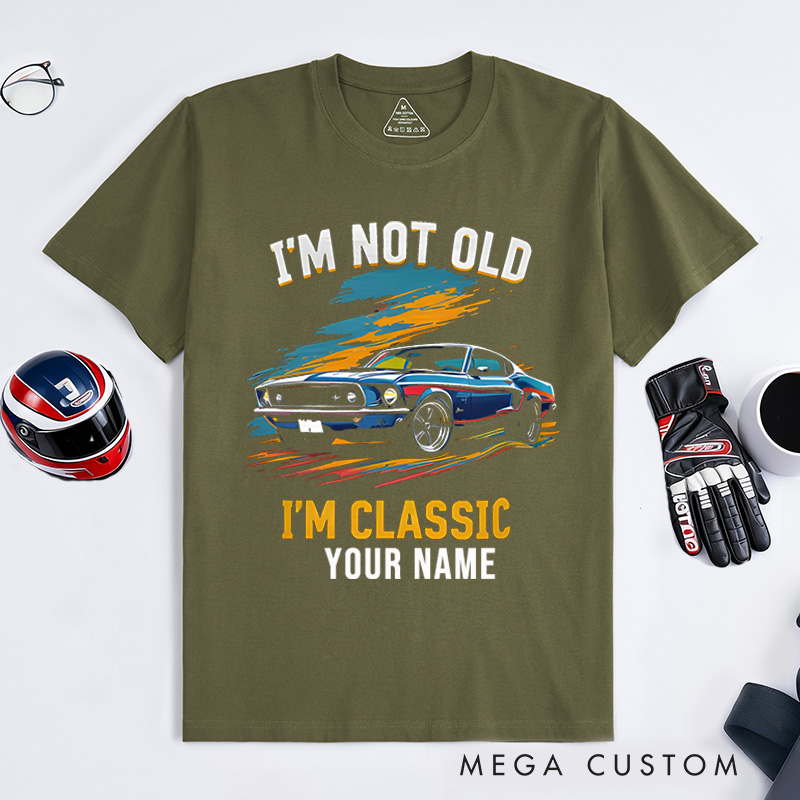 Personalized Classic Car T-Shirt Custom I'm Not Old I'm Classic Design Shirt Husband Gift Shirt