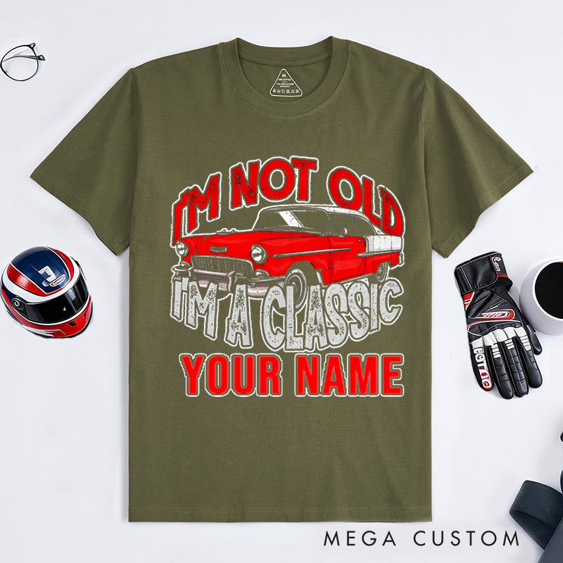 Personalized Classic Car T-Shirt Custom I'm Not Old I'm Classic Design Shirt Husband Gift Shirt