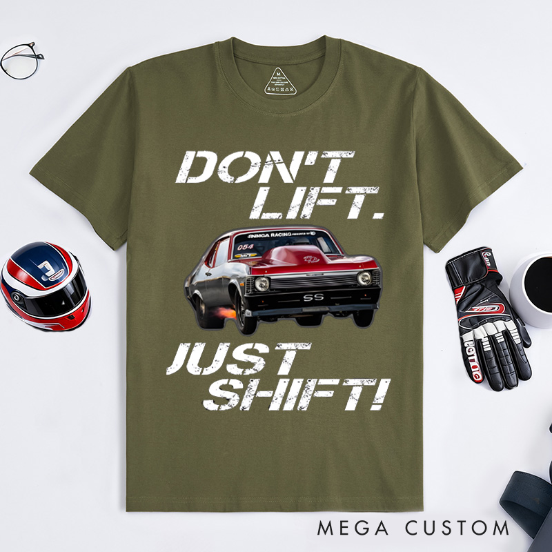 Personalized Classic T-Shirt Custom Don't Lift Just Shift Design T-Shirt Husband Gift Shirt