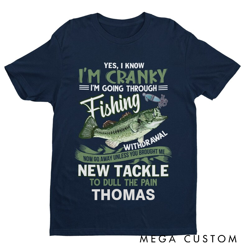 Personalized Fishing T-Shirt Funny Fishing Withdrawal T-Shirt Cranky Fisherman Gift Humorous Design Perfect Gift for Fishing Lovers