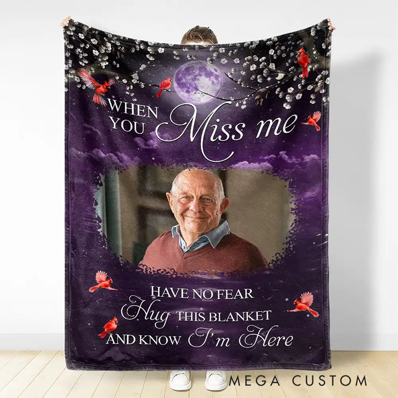 Personalized Memorial Blanket With Cardinal Design Custom Photo When You Miss Me Have No Fear Hug This Blanket And Know I’m Here Keepsake