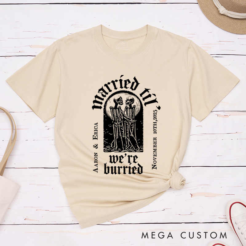 Personalized Married Til We're Burried Matching Skeleton Wedding Couple Classic T-Shirt