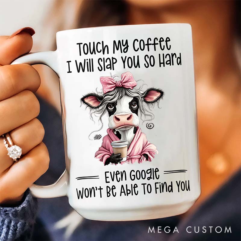 Personalized Pet Lover Touch My Coffee I Will Slap You So Hard Mugs