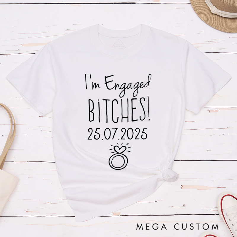 Personalized Funny I'm Engaged B*tches with Shining Ring Fiancee Engagement Fiancée Classic T-Shirt