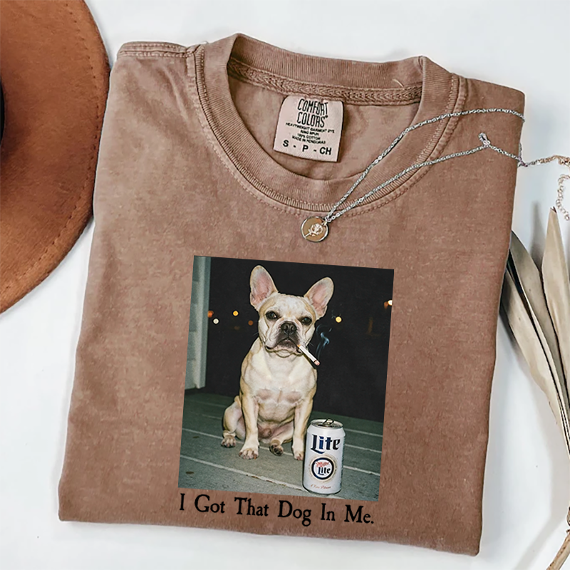 I Got That Dog In Me French Bulldog T-shirt