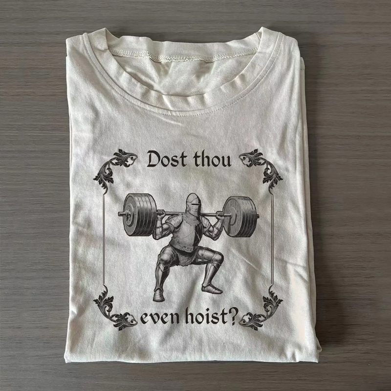 Dost Thou Even Hoist T-shirt